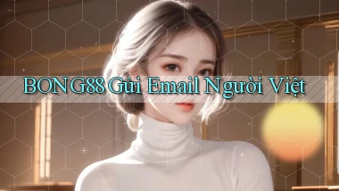 bong88 gửi email người việt
