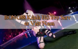 bong88 kênh hỗ trợ server việt nam