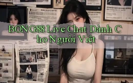 bong88 live chat dành cho người việt