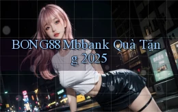 bong88 mbbank quà tặng 2025
