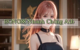 bong88 nhanh chóng acb