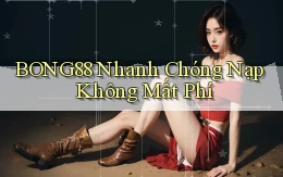 bong88 nhanh chóng nạp không mất phí