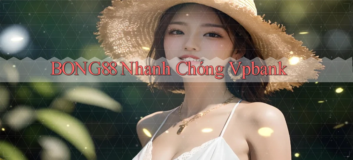 bong88 nhanh chóng vpbank