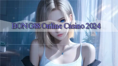 bong88 Online Casino 2024