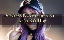 bong88  poker games sự kiện kết hợp