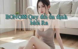 bong88 quy đổi ổn định mới ra