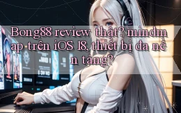 Bong88 review thật mindmap trên iOS 18, thiết bị đa nền tảng