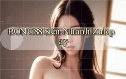 bong88 siêu nhanh zalopay