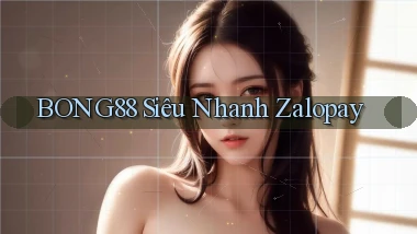 bong88 siêu nhanh zalopay