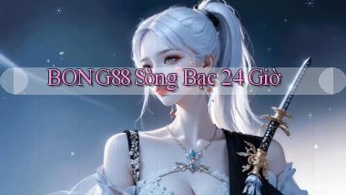 bong88 sòng bạc 24 giờ