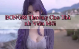 bong88  thưởng cho thành viên mới