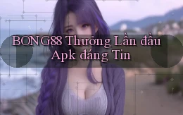 bong88  thưởng lần đầu apk đáng tin