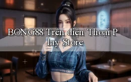 bong88 trên điện thoại play store