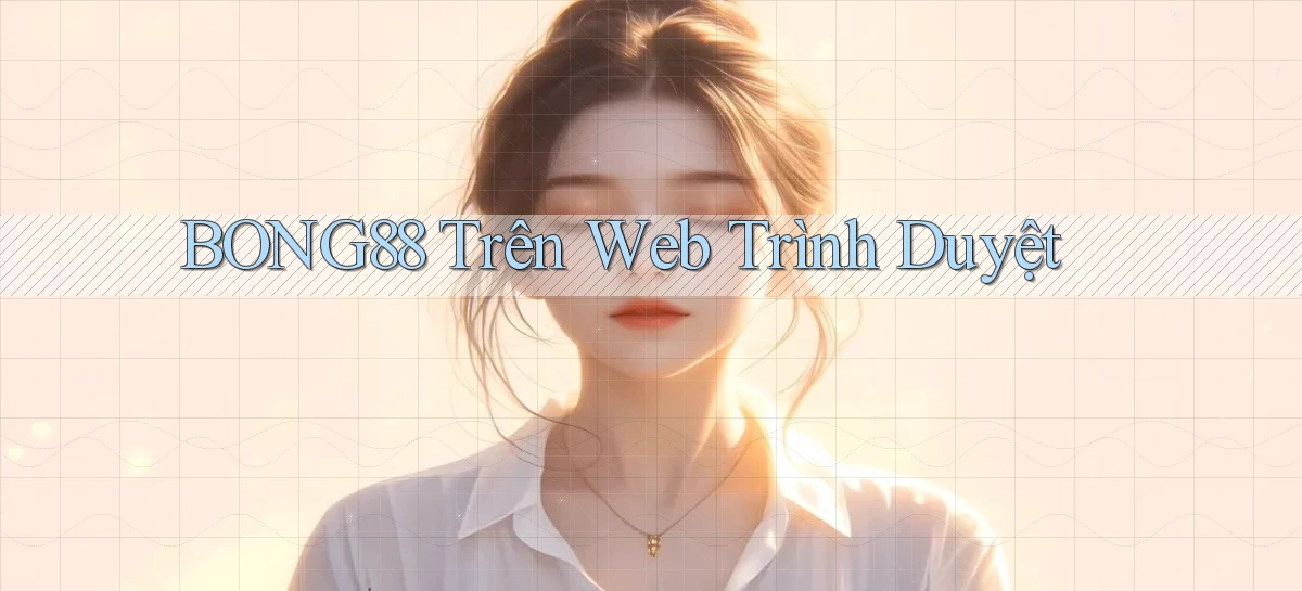bong88 trên web trình duyệt