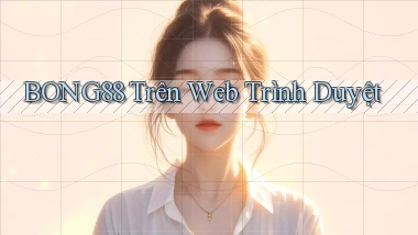 bong88 trên web trình duyệt