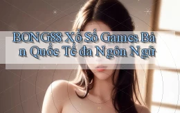 bong88  xổ số games bản quốc tế đa ngôn ngữ