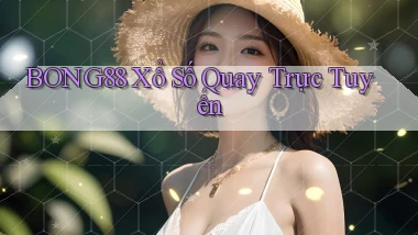 bong88 Xổ số quay trực tuyến