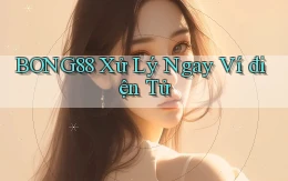 bong88 xử lý ngay ví điện tử