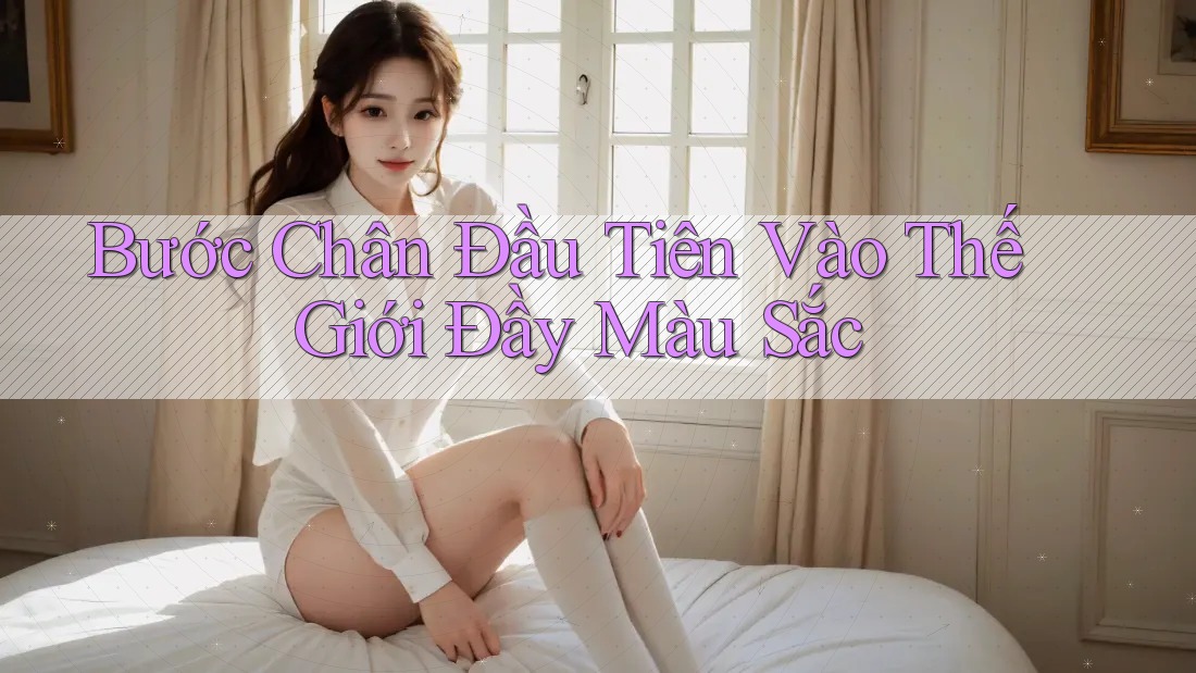 Bước Chân Đầu Tiên Vào Thế Giới Đầy Màu Sắc