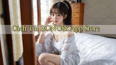 cách tải bong88 app store