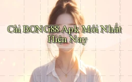 cài bong88 apk mới nhất hiện nay