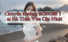 chuyển hướng bong88 tại Hà Tĩnh vừa cập nhật