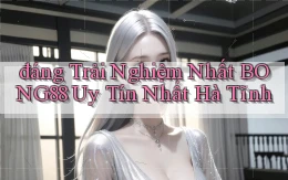 đáng trải nghiệm nhất bong88 uy tín nhất Hà Tĩnh