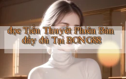 đọc tiểu thuyết phiên bản đầy đủ tại bong88