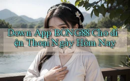 down app bong88 cho điện thoại ngày hôm nay