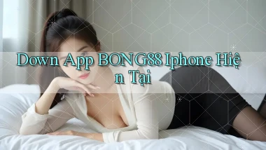 down app bong88 iphone hiện tại