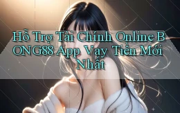 hỗ trợ tài chính online bong88 app vay tiền mới nhất