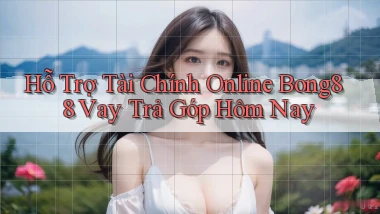 hỗ trợ tài chính online bong88 vay trả góp hôm nay