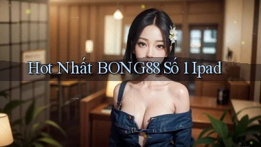 hot nhất bong88 số 1 ipad