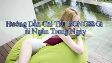 hướng dẫn chi tiết bong88 giải ngân trong ngày