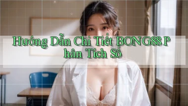 hướng dẫn chi tiết bong88 phân tích số