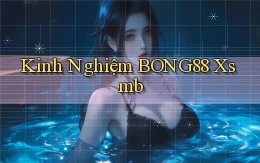kinh nghiệm bong88 xsmb