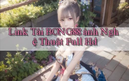 link tải bong88 ảnh nghệ thuật full hd