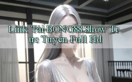 link tải bong88 show trực tuyến full hd