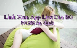link xem app live của bong88 ổn định