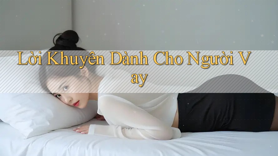 Lời Khuyên Dành Cho Người Vay