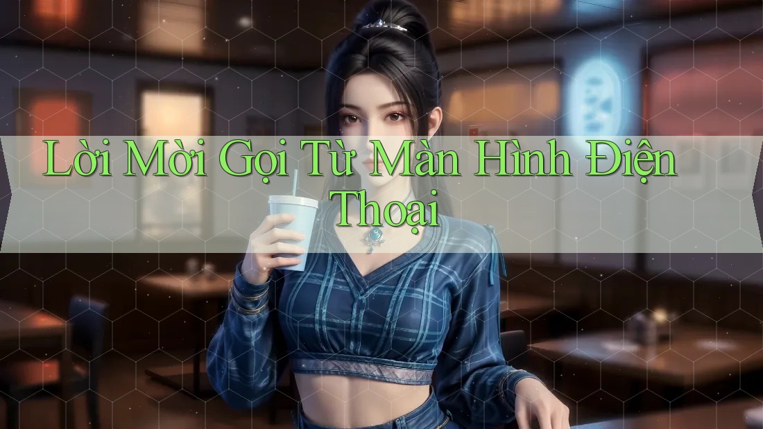 Lời Mời Gọi Từ Màn Hình Điện Thoại