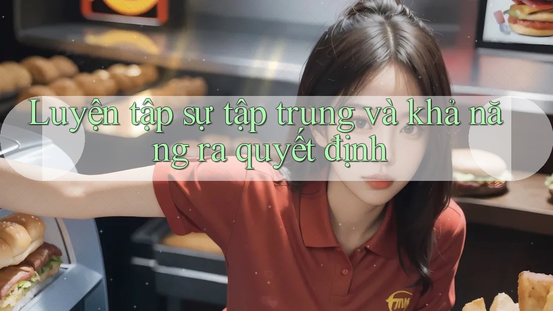 Luyện tập sự tập trung và khả năng ra quyết định Luyện tập sự tập trung và khả năng ra quyết định