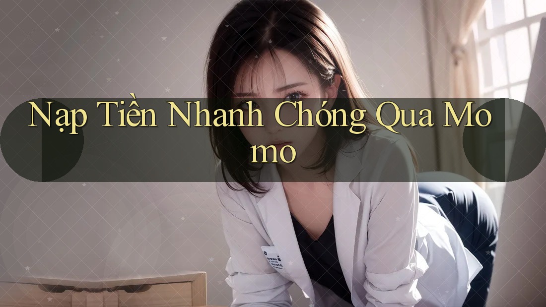 Nạp Tiền Nhanh Chóng Qua Momo