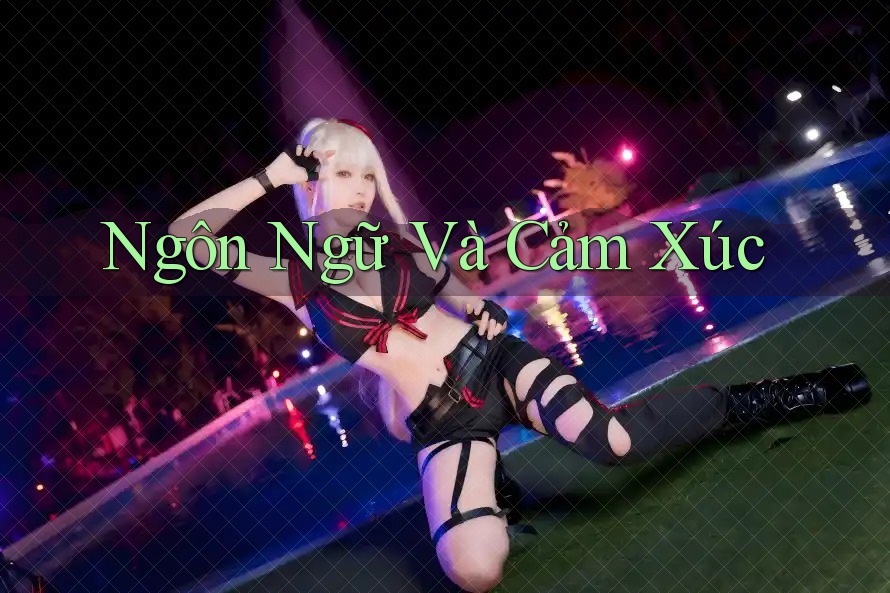 Ngôn Ngữ Và Cảm Xúc Ngôn Ngữ Và Cảm Xúc
