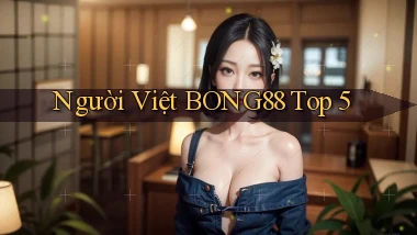 người việt bong88 top 5