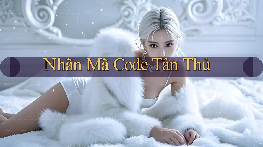 Nhãn Mã Code Tân Thủ Nhãn Mã Code Tân Thủ