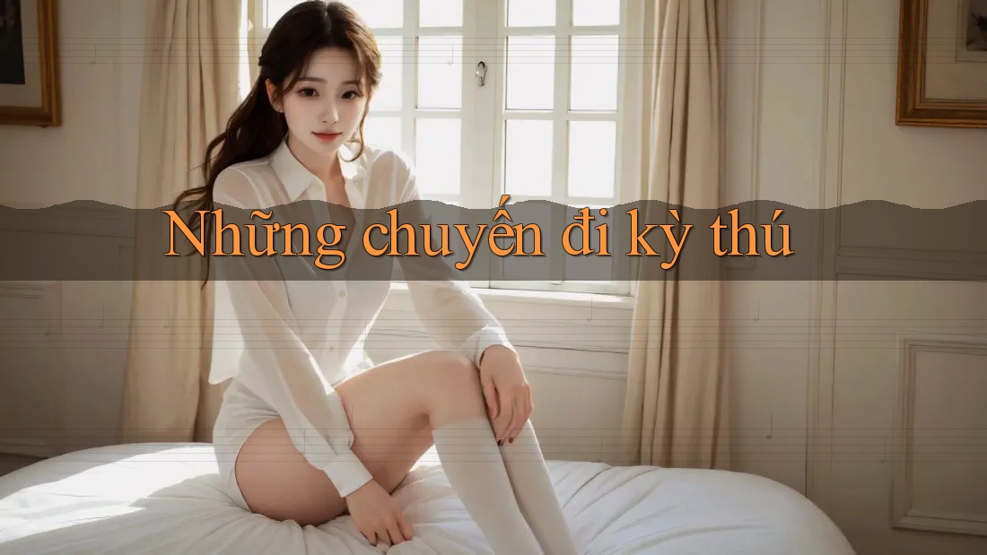 Những Chuyến Đi Kỳ Thú