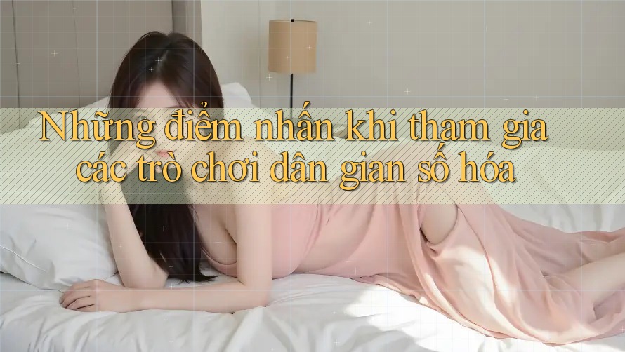 Những điểm nhấn khi tham gia các trò chơi dân gian số hóa