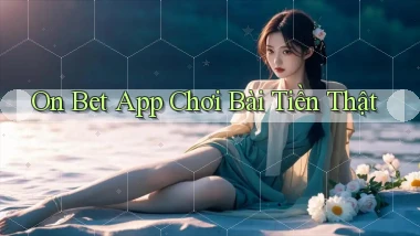 on bet app chơi bài tiền thật