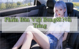 phiên bản việt bong88 nổi tiếng